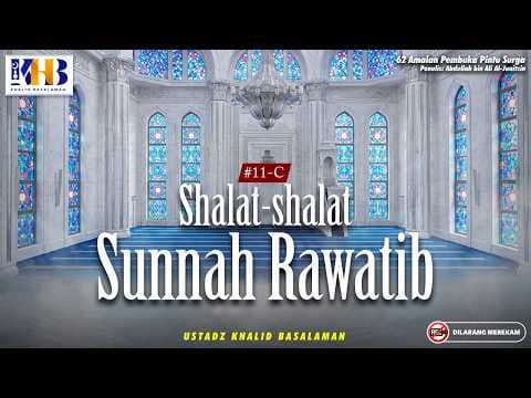 62 Amalan Pembuka Pintu Surga : #11-C Shalat-Shalat Sunnah Rawatib | Khalid Basalamah