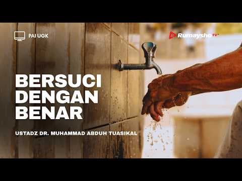 BERSUCI DENGAN BENAR - Pendidikan Agama Islam UGK - Ustadz Dr. Muhammad Abduh Tuasikal