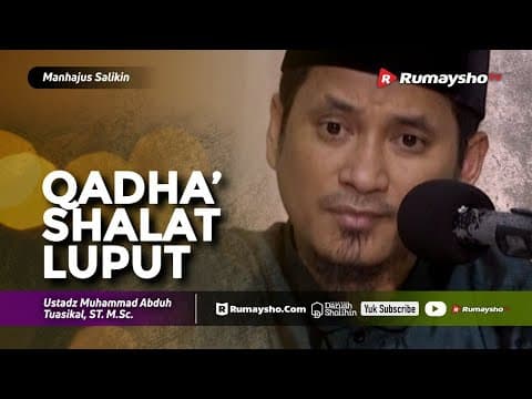Manhajus Salikin : Qadha' Shalat yang Luput #03 - Ustadz M Abduh Tuasikal