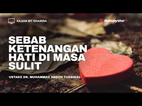 Sebab Ketenangan Hati di Masa Sulit -  Ustadz Dr. Muhammad Abduh Tuasikal, M.Sc.