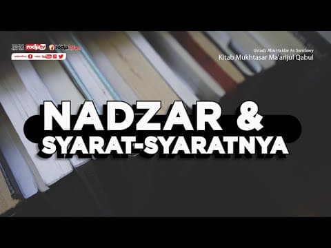 Mukhtasar Ma'arijul Qabul: Nadzar dan Syarat Syaratnya - Ustadz Abu Haidar As Sundawy