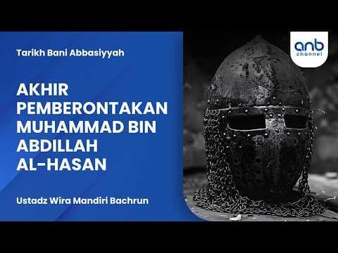 Akhir Pemberontakan Muhammad bin Abdillah al-Hasan | Ustadz Wira Mandiri Bachrun
