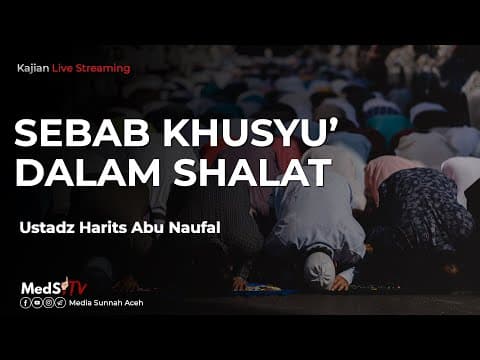 🔴 [LIVE] Sebab Khusyu' Dalam Shalat | Ustadz Harits Abu Naufal