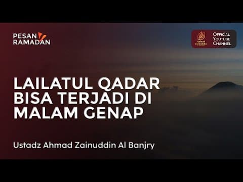 Lailatul Qadar Bisa Terjadi Di Malam Genap - Ustaz Ahmad Zainuddin Al Banjary