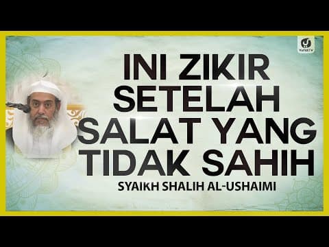 Ini Zikir Setelah Salat yang Tidak Sahih - Syaikh Shalih al-Ushaimi #NasehatUlama