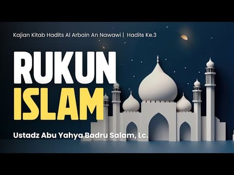 Hadits Arbain: Hadits ke.3 Rukun Islam - Ustadz Abu Yahya Badru Salam, Lc.
