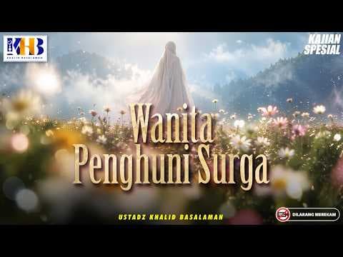 Kajian Tematik : Wanita Penghuni Surga | Khalid Basalamah