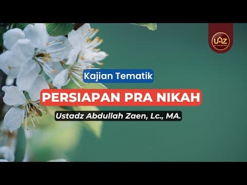 Persiapan Pra Nikah - Ustadz Abdullah Zaen., Lc., MA.