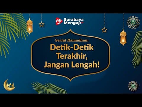 Detik Detik Terakhir, Jangan Lengah! - Serial Ramadhan