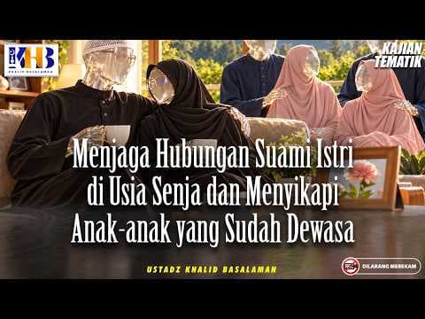 [LIVE] Kajian Tematik : Menjaga Hubungan Suamu Istri di Usia Senja | Khalid Basalamah