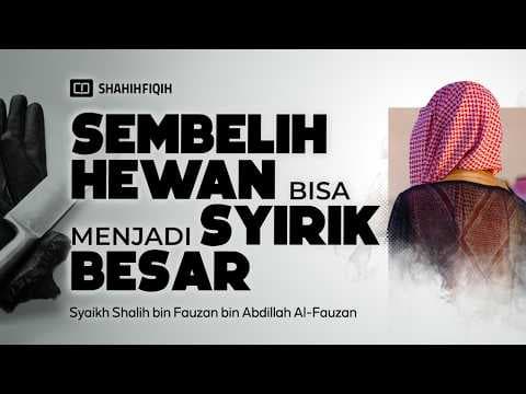 𝗥𝗜𝗧𝗨𝗔𝗟 Menyembelih 𝗛𝗘𝗪𝗔𝗡 Bisa Jadi 𝗦𝗬𝗜𝗥𝗜𝗞 𝗕𝗘𝗦𝗔𝗥, Jangan Sembarangan - Syaikh Shalih Al-Fauzan
