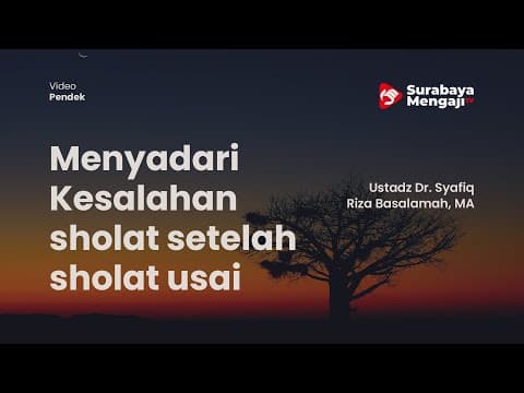 Menyadari Kesalahan sholat setelah sholat usai - Ustadz Dr. Syafiq Riza Basalamah, MA