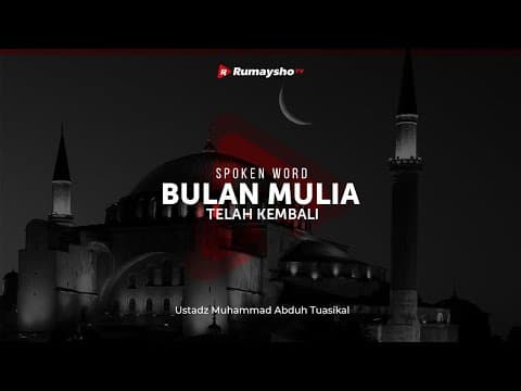 Spoken Word: Bulan Mulia Telah Kembali - Ustadz M Abduh Tuasikal