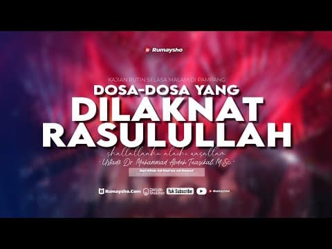Dosa-dosa yang Dilaknat Rasulullah - Ustadz Dr. Muhammad Abduh Tuasikal, M.Sc