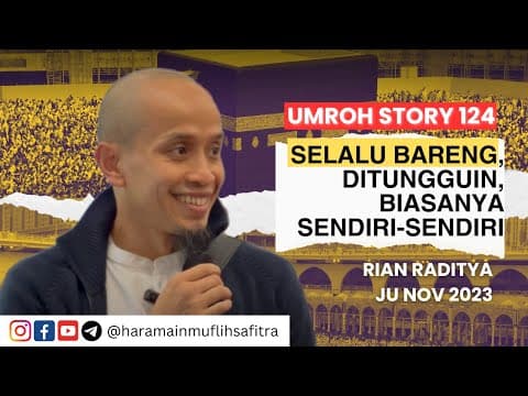 Umroh Story 124 | SELALU BARENG, DITUNGGUIN, BIASANYA SENDIRI-SENDIRI | RIAN RADITYA |  JU NOV 2023