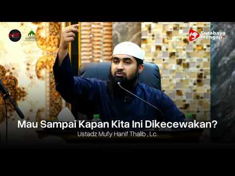 Mau Sampai Kapan Dikecewakan? - Ustadz Mufy Hanif Thalib, Lc. حفظه الله
