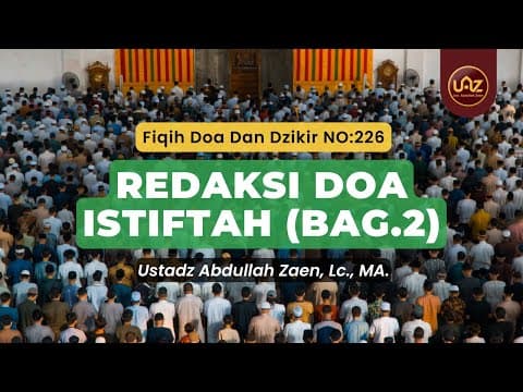 Redaksi Doa Istiftah (Bag.2) - Ustadz Abdullah Zaen., Lc., MA.