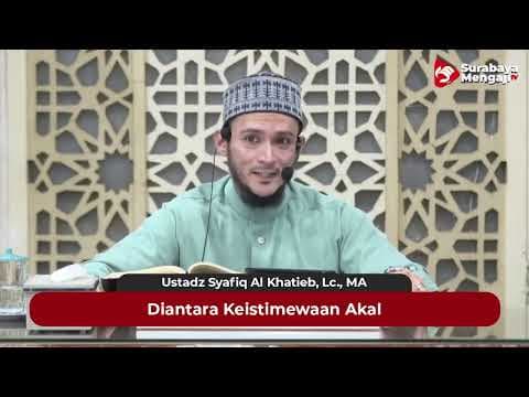 Diantara Keistimewaan Akal - Ustadz Syafiq Al Khatieb, Lc., MA