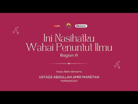 🔴 [LIVE] Ini Nasehatku Wahai Penuntut Ilmu #3 - Ustadz Abdullah Amir Maretan حفظه الله