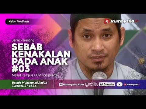 Kajian Muslimah (Serial Parenting) - Sebab Kenakalan pada Anak (03) - Ustadz M Abduh Tuasikal