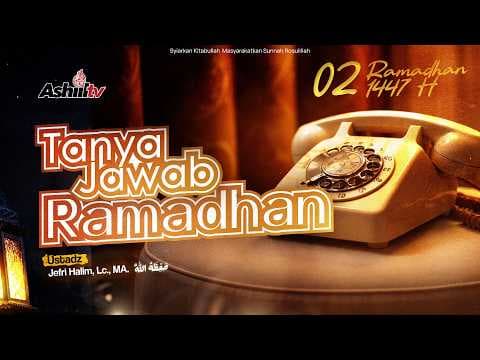 🔴 [LIVE] Tanya Jawab Ramadhan - Ustadz Jefri Halim, Lc., MA حفظه الله