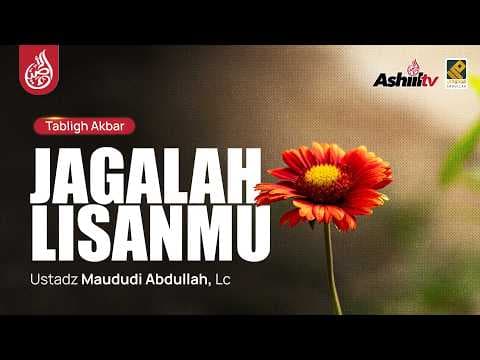 🔴 [LIVE] JAGALAH LISANMU - Ustadz Maududi Abdullah, Lc حفظه الله