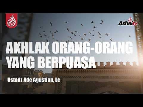 🔴 [SIARAN TUNDA] Akhlak Orang-orang Puasa  - Ustadz Ade Agustian, Lc حفظه الله