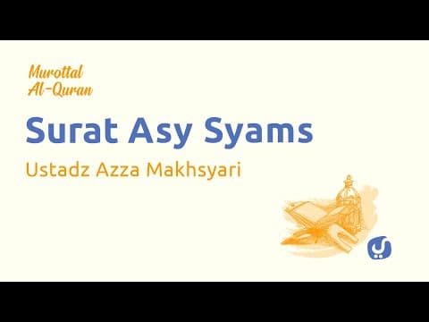 Murottal AlQuran Merdu: Surat Asy Syams - Murottal AlQuran dan Terjemahannya - Ustadz Azza Makhsyari