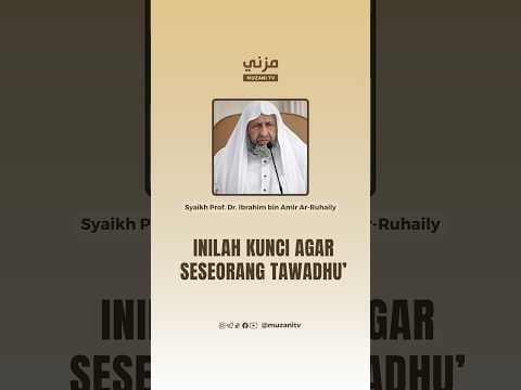 INILAH KUNCI AGAR SESEORANG TAWADHU' - Syaikh Prof. Dr. Ibrahim Ar-Ruhaily
