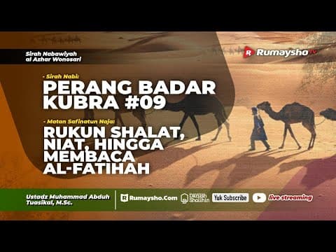 Perang Badar Kubra #09 dan Rukun Sholat, Niat dan Baca Al-Fatihah - Ustadz Muhammad Abduh Tuasikal