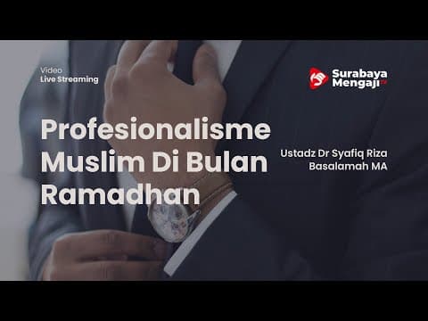 Profesionalisme Muslim Di Bulan Ramadhan - Ustadz Dr Syafiq Riza Basalamah MA