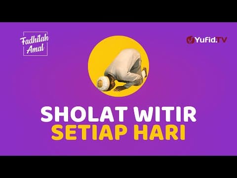 Bukan Hanya Ramadhan! Ini Keutamaan Sholat Witir Setiap Hari - Fadhilah Amal Yufid TV