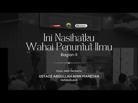 🔴 [LIVE] Ini Nasehat Ku Wahai Penuntut Ilmu #2 - Ustadz Abdullah Amir Maretan حفظه الله