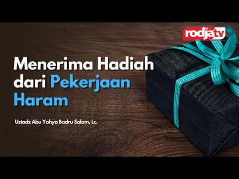 Menerima Hadiah dari Pekerjaan Haram - Ustadz Abu Yahya Badru Salam, Lc.