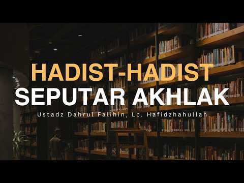 LIVE - Hadist-hadist Seputar Akhlak - Ustadz Dahrul Falihin, Lc., M.A. حفظه الله تعالى