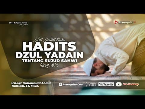 Sifat Shalat Nabi 35. Hadits Dzul Yadain Tentang Sujud Sahwi - Ustadz Muhammad Abduh Tuasikal, M.Sc.