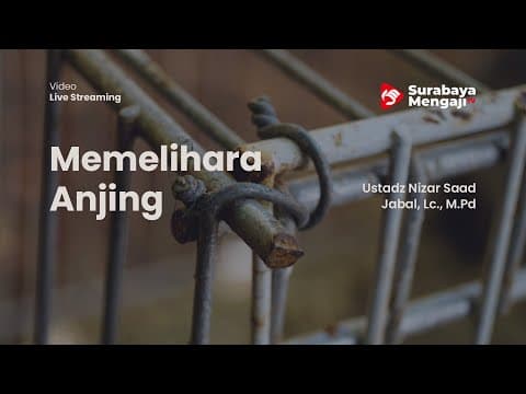 Memelihara Anjing - Ustadz Nizar Saad Jabal, Lc., M.Pd