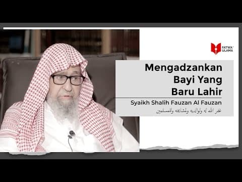 Mengadzankan Bayi Yang Baru Lahir - Syaikh Shalih Fauzan