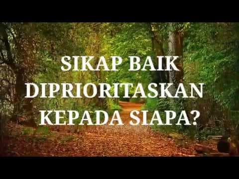 Ustadz Abdullah Zaen : SIKAP BAIK DIPRIORITASKAN PADA SIAPA?