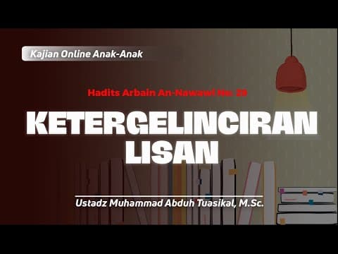 Hadits 29. Ketergelinciran Lisan - Ustadz Muhammad Abduh Tuasikal, M.Sc.