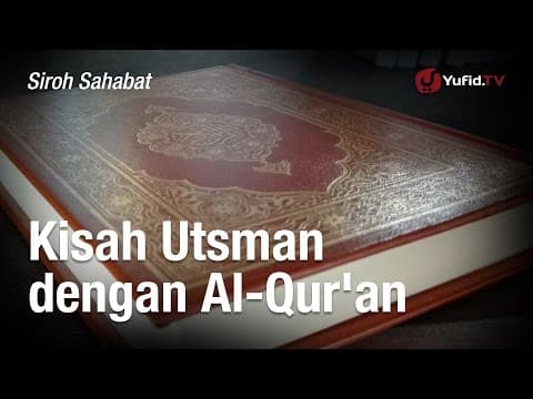 Sirah Shahabat: Kisah Utsman dengan Al-Qur'an - Kak Hasyim