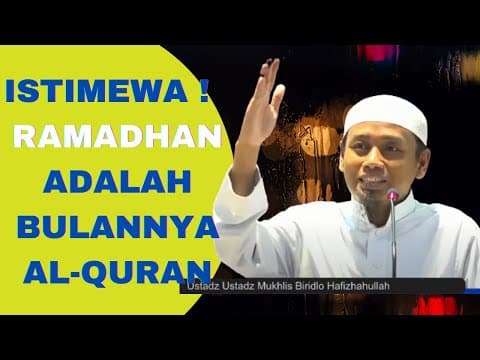 ISTIMEWA !  RAMADHAN ADALAH BULANNYA AL-QURAN - USTADZ MUKHLIS BIRIDLO