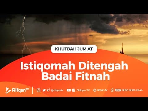 Khutbah Jum'at: Istiqomah Ditengah Badai Fitnah - Ustadz Arif Usman Anugraha, Lc