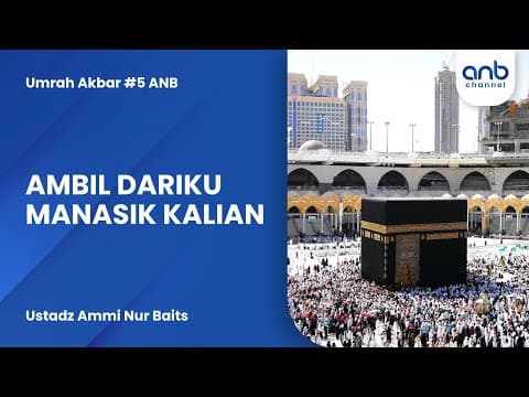 Ambil Dariku Menasik Kalian | Ustadz Ammi Nur Baits