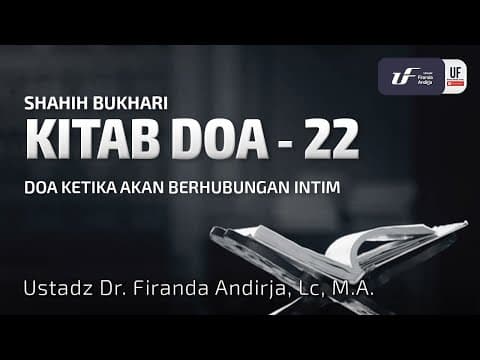 Shahih Bukhari - Kitab Doa #22: Doa Ketika Akan Berhubungan Intim - Ust Dr. Firanda Andirja MA