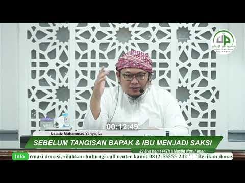#5 Sebelum Tangisan Bapak & Ibu Menjadi Saksi - Ustadz Muhammad Yahya, Lc