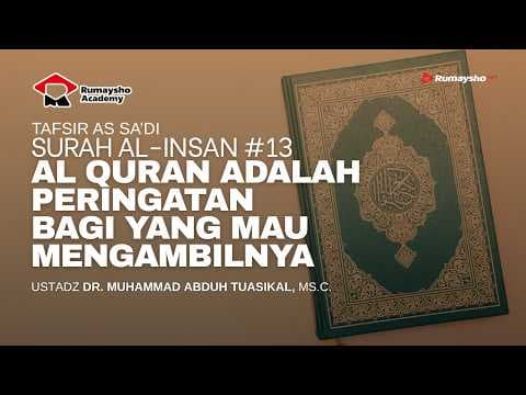 Tafsir As-Sa'di : Surah Al-Insan #13 Al Quran adalah Peringatan Bagi yang Mau Mengambilnya