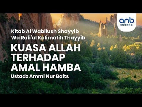 Kuasa Allah Terhadap Amal Hamba | Ustadz Ammi Nur Baits, ST., BA