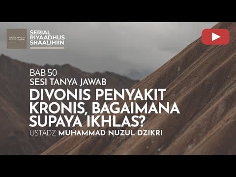 1971. DIVONIS PENYAKIT KRONIS, BAGAIMANA AGAR IKHLAS? | Tanya Jawab | Ustadz Muhammad Nuzul Dzikri
