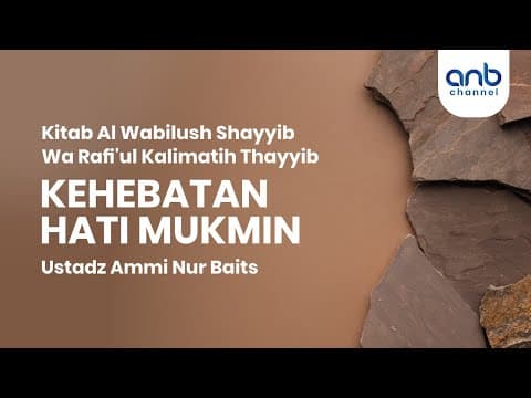 Kehebatan Hati Mukmin  | Ustadz Ammi Nur Baits, S.T., B.A.